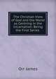 The Christian View of God and the World as Centring in the Incarnation: Being the First Series ., Orr James 