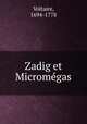 Zadig et Micromegas, Voltaire, 1694-1778 
