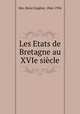 Les Etats de Bretagne au XVIe siecle, Henri Eugene See 