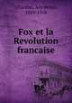 Fox et la Revolution francaise, Chardon, Ary-Henri, 1889-1918 