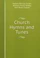 Church Hymns and Tunes, Herbert Barclay Turner, William Foster Biddle, Kerr Boyce Tupper 