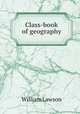 Class-book of geography, William Lawson 