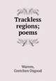 Trackless regions; poems, Warren, Gretchen Osgood 