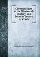 Christian Sects in the Nineteenth Century, in a Series of Letters to a Lady, Caroline Frances Cornwallis 
