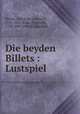 Die beyden Billets : Lustspiel, Heyne, Christian Leberecht, 1751-1821,Kind, Friedrich, 1768-1843. Petrus Appianus 
