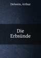 Die Erbsunde, Delwein, Arthur 