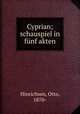 Cyprian; schauspiel in funf akten, Hinrichsen, Otto, 1870- 