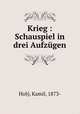 Krieg : Schauspiel in drei Aufzugen, Kamil Holy 