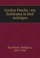 Gordon Pascha : ein Zeitdrama in funf Aufzugen, Kirchbach, Wolfgang, 1857-1906 
