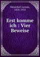 Erst komme ich : Vier Beweise, Meyerhof, Leonie, 1858-1933 