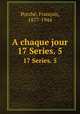 A chaque jour. 17 Series. 5, 