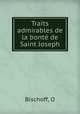 Traits admirables de la bonte de Saint Joseph, O. Bischoff 