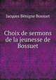 Choix de sermons de la jeunesse de Bossuet, Bossuet Jacques Benigne 