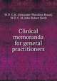 Clinical memoranda for general practitioners, M.D. C.M. Alexander Theodore Brand, M.D. C .M. John Robert Keith 