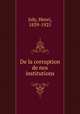De la corruption de nos institutions, Joly, Henri, 1839-1925 