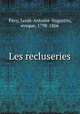 Les recluseries, Pavy, Louis-Antoine-Augustin, eveque, 1798-1866 