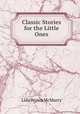 Classic Stories for the Little Ones, Lida Brown McMurry 