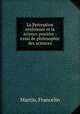 La Perception exterieure et la science positive : essai de philosophie des sciences, Martin, Francelin 