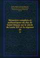 Mmoires complets et authentiques du duc de Saint-Simon sur le sicle de Louis XIV et la rgence. 20, Saint-Simon, Louis de Rouvroy, duc de, 1675-1755,Saint-Simon, Henri Jean Victor de Rouvroy, duc de 