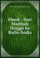 Ebook - Dari Madinah Hingga Ke Radio Rodja, Moslemsunnah.Wordpress.com 