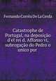 Catastrophe de Portugal, na deposicao d