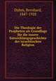 Die Theologie der Propheten als Grundlage fur die innere Entwicklungsgeschichte der israelitischen Religion, Duhm, Bernhard, 1847-1928 