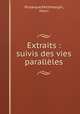 Extraits : suivis des vies paralleles, Plutarque,Petitmangin, Henri 