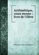 Arithmetique, cours moyen : livre de l