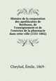 Histoire de la corporation des apothicaires de Bordeaux, de l
