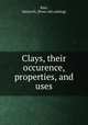 Clays, their occurence, properties, and uses, Ries, Heinrich. [from old catalog] 