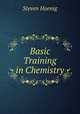 Basic Training in Chemistry, Steven Hoenig 