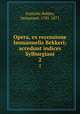 Opera, ex recensione Immanuelis Bekkeri; accedunt indices Sylburgiani. 2, Aristotle,Bekker, Immanuel, 1785-1871 