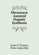 Microwave Assisted Organic Synthesis, Jason P. Tierney 