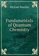 Fundamentals of Quantum Chemistry, Michael Mueller 