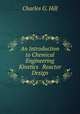 An Introduction to Chemical Engineering Kinetics & Reactor Design, Charles G. Hill 