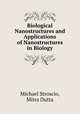 Biological Nanostructures and Applications of Nanostructures in Biology, Michael Stroscio, Mitra Dutta 