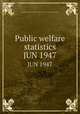 Public welfare statistics. JUN 1947, Montana. State Dept. of Public Welfare. Division of Statistics and Research 