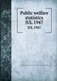 Public welfare statistics. JUL 1947, Montana. State Dept. of Public Welfare. Division of Statistics and Research 