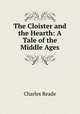 The Cloister and the Hearth: A Tale of the Middle Ages, Charles Reade 