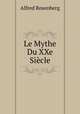 Le Mythe Du XXe Sicle, Alfred Rosenberg 