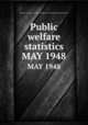 Public welfare statistics. MAY 1948, Montana. State Dept. of Public Welfare. Division of Statistics and Research 
