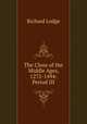 The Close of the Middle Ages, 1272-1494: Period III, Richard Lodge 