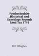 Pembrokeshire Historical and Genealogy Records Land Tax 1791, B.H.J. Hughes 