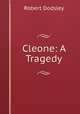 Cleone: A Tragedy, Robert Dodsley 