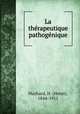 La therapeutique pathogenique, Huchard, H. (Henri), 1844-1911 