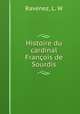 Histoire du cardinal Francois de Sourdis, Ravenez, L. W 