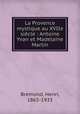 La Provence mystique au XVIIe siecle : Antoine Yvan et Madelaine Martin, Bremond, Henri, 1865-1933 