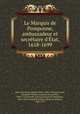 Le Marquis de Pomponne, ambassadeur et secretaire d