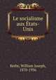 Le socialisme aux Etats-Unis, Kerby, William Joseph, 1870-1936 