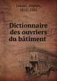 Dictionnaire des ouvriers du batiment, Jossier, Sophie, 1812-1882 